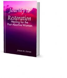 Journey to Restoration: Healing for the Post-Abortive Woman